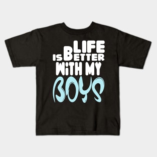 live is better with my boys Kids T-Shirt